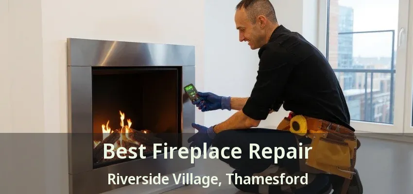 Best Fireplace Repair Riverside Village, Thamesford - ON Best Fireplace Repair Riverside Village, Thamesford - ON