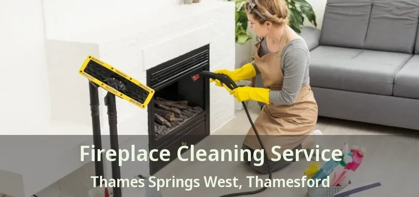 Fireplace Cleaning Service Thames Springs West, Thamesford - ON Fireplace Cleaning Service Thames Springs West, Thamesford - ON