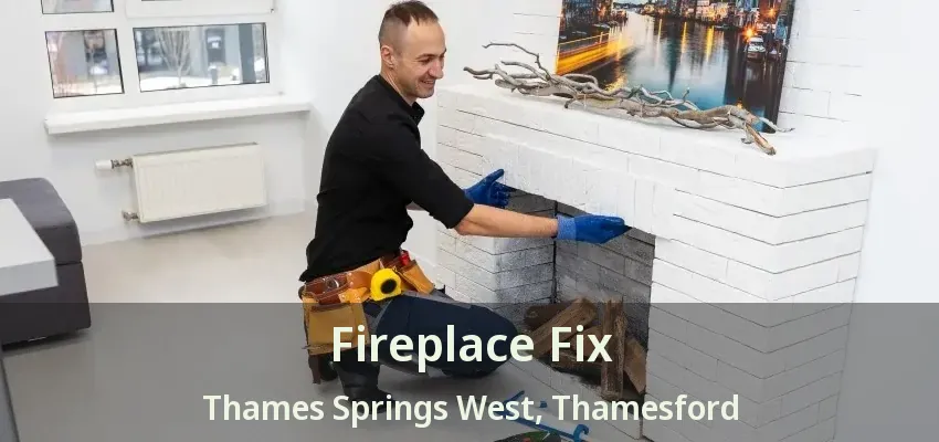 Fireplace Fix Thames Springs West, Thamesford - ON Fireplace Fix Thames Springs West, Thamesford - ON