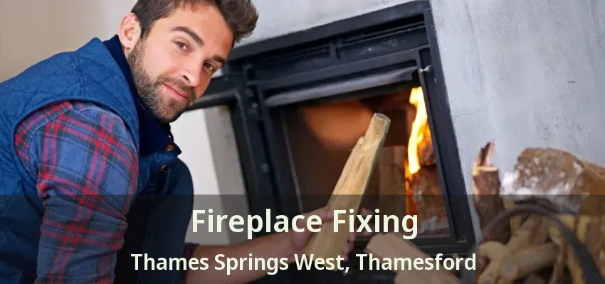 Fireplace Fixing Thames Springs West, Thamesford - ON Fireplace Fixing Thames Springs West, Thamesford - ON