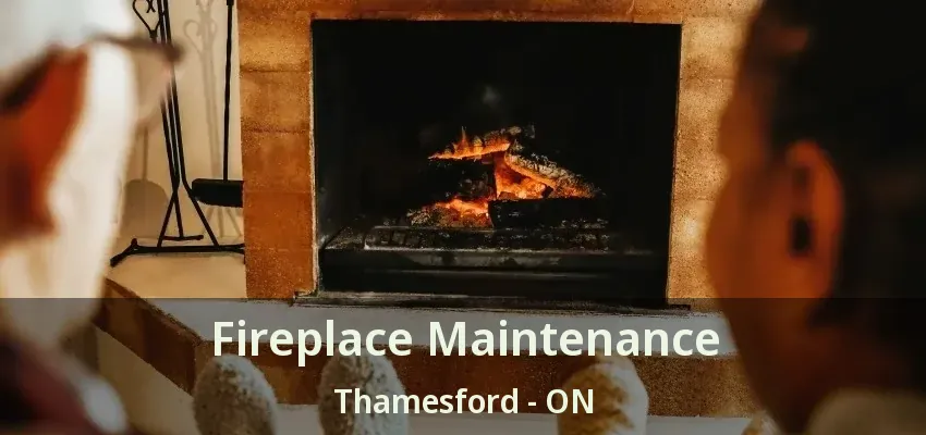 Fireplace Maintenance Thamesford - ON Fireplace Maintenance Thamesford - ON