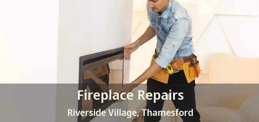 Fireplace Repairs Riverside Village, Thamesford - ON Fireplace Repairs Riverside Village, Thamesford - ON