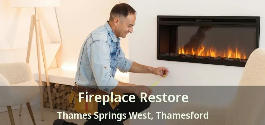 Fireplace Restore Thames Springs West, Thamesford - ON Fireplace Restore Thames Springs West, Thamesford - ON