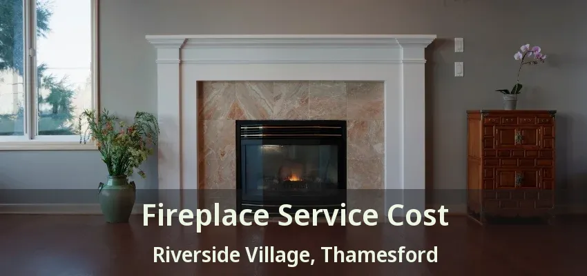 Fireplace Service Cost Riverside Village, Thamesford - ON Fireplace Service Cost Riverside Village, Thamesford - ON