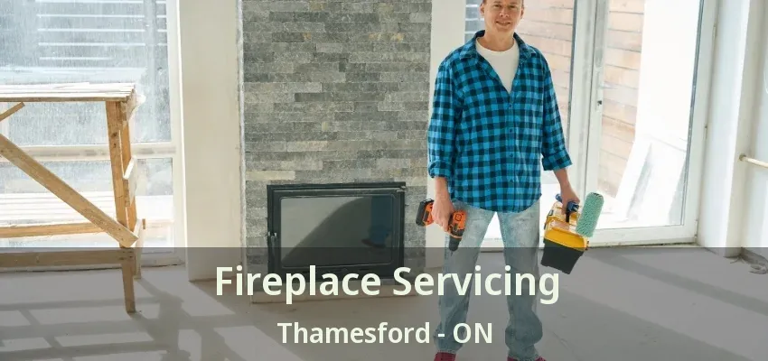 Fireplace Servicing Thamesford - ON Fireplace Servicing Thamesford - ON