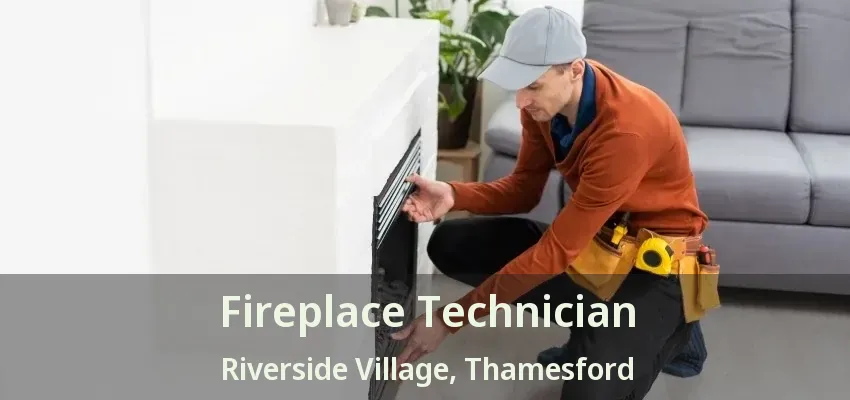 Fireplace Technician Riverside Village, Thamesford - ON Fireplace Technician Riverside Village, Thamesford - ON
