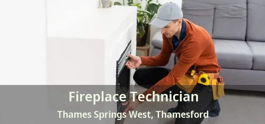 Fireplace Technician Thames Springs West, Thamesford - ON Fireplace Technician Thames Springs West, Thamesford - ON