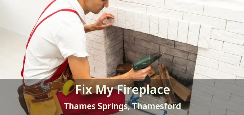 Fix My Fireplace Thames Springs, Thamesford - ON Fix My Fireplace Thames Springs, Thamesford - ON