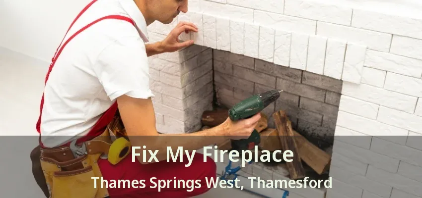 Fix My Fireplace Thames Springs West, Thamesford - ON Fix My Fireplace Thames Springs West, Thamesford - ON