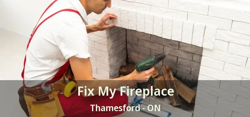 Fix My Fireplace Thamesford - ON Fix My Fireplace Thamesford - ON