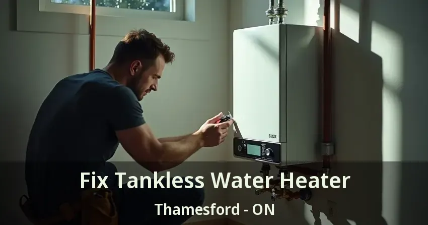 Fix Tankless Water Heater Thamesford - ON Fix Tankless Water Heater Thamesford - ON