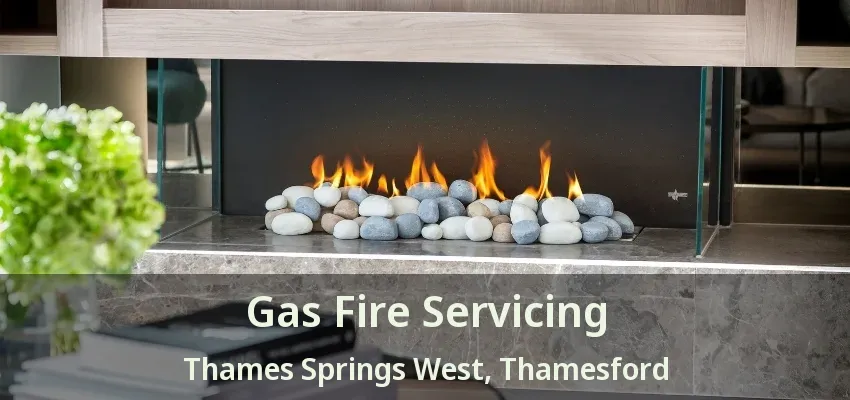 Gas Fire Servicing Thames Springs West, Thamesford - ON Gas Fire Servicing Thames Springs West, Thamesford - ON
