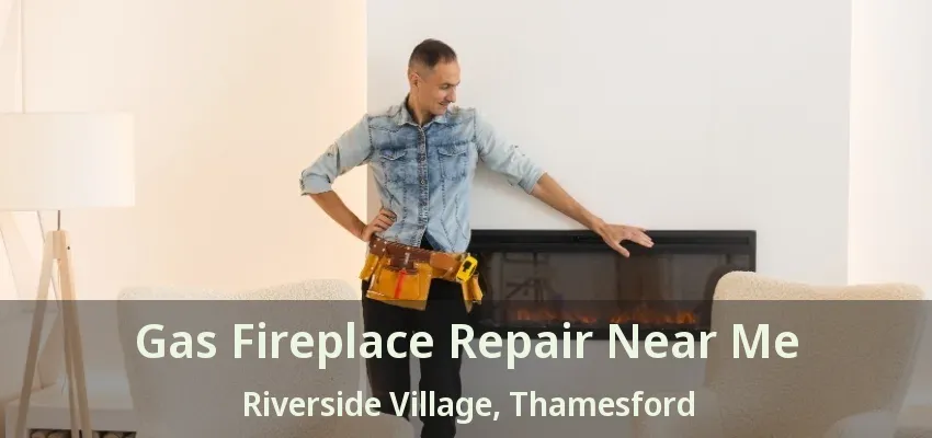 Gas Fireplace Repair Near Me Riverside Village, Thamesford - ON Gas Fireplace Repair Near Me Riverside Village, Thamesford - ON