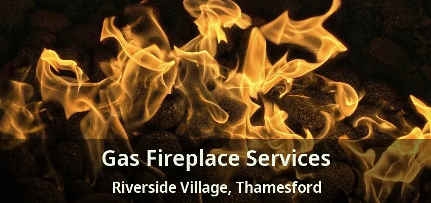 Gas Fireplace Services Riverside Village, Thamesford - ON Gas Fireplace Services Riverside Village, Thamesford - ON