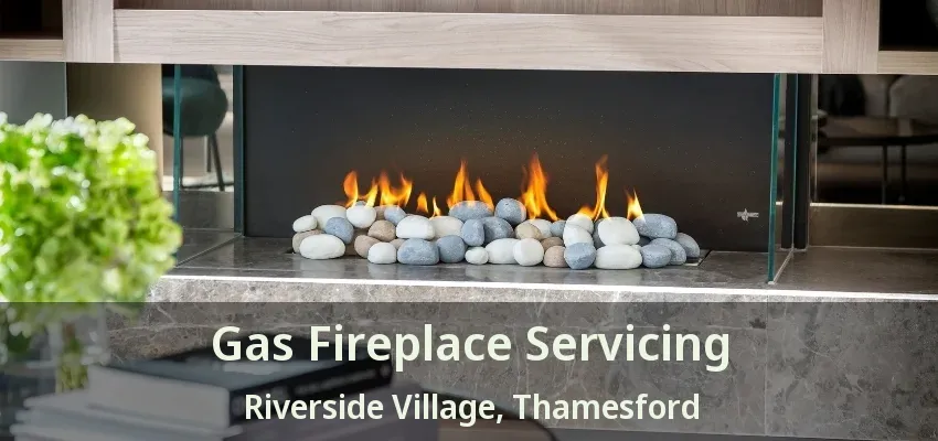 Gas Fireplace Servicing Riverside Village, Thamesford - ON Gas Fireplace Servicing Riverside Village, Thamesford - ON