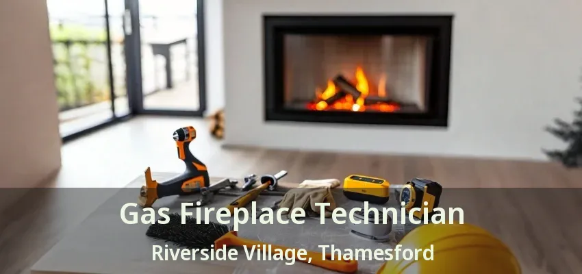 Gas Fireplace Technician Riverside Village, Thamesford - ON Gas Fireplace Technician Riverside Village, Thamesford - ON