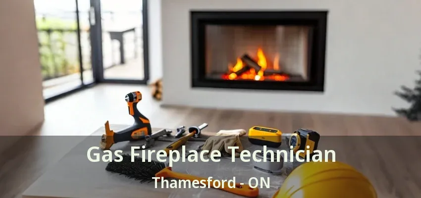 Gas Fireplace Technician Thamesford - ON Gas Fireplace Technician Thamesford - ON