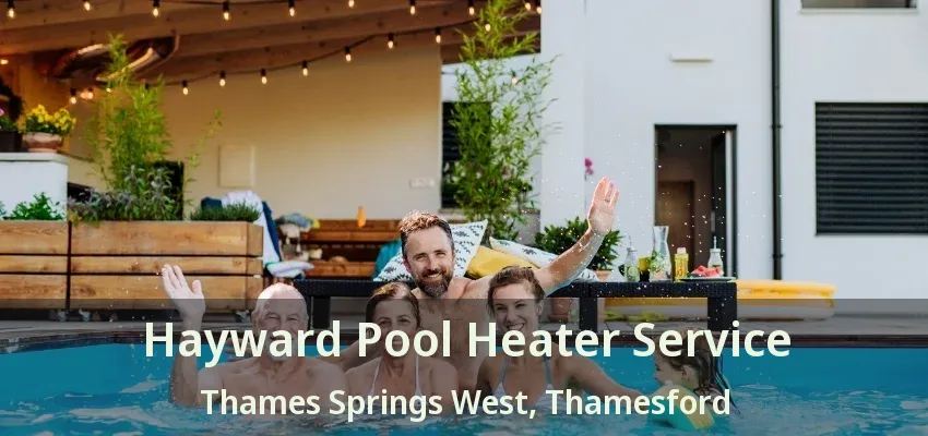 Hayward Pool Heater Service Thames Springs West, Thamesford - ON Hayward Pool Heater Service Thames Springs West, Thamesford - ON