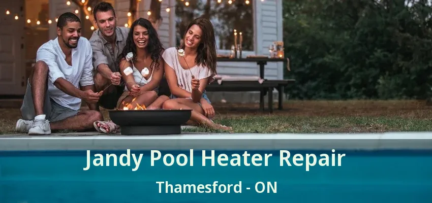 Jandy Pool Heater Repair Thamesford - ON Jandy Pool Heater Repair Thamesford - ON