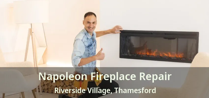 Napoleon Fireplace Repair Riverside Village, Thamesford - ON Napoleon Fireplace Repair Riverside Village, Thamesford - ON