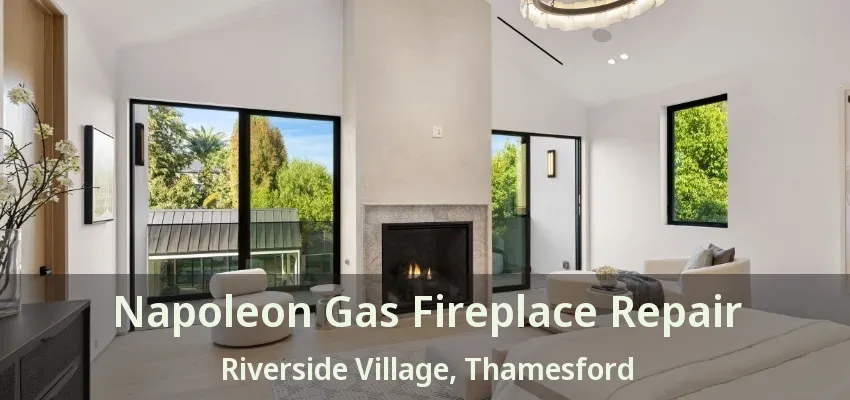 Napoleon Gas Fireplace Repair Riverside Village, Thamesford - ON Napoleon Gas Fireplace Repair Riverside Village, Thamesford - ON