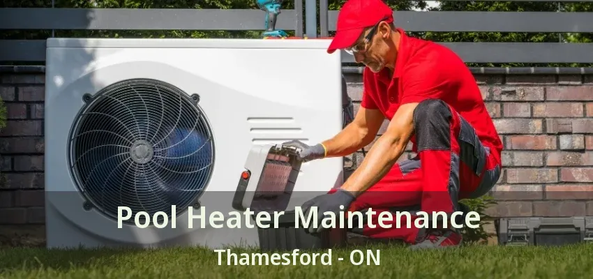 Pool Heater Maintenance Thamesford - ON Pool Heater Maintenance Thamesford - ON