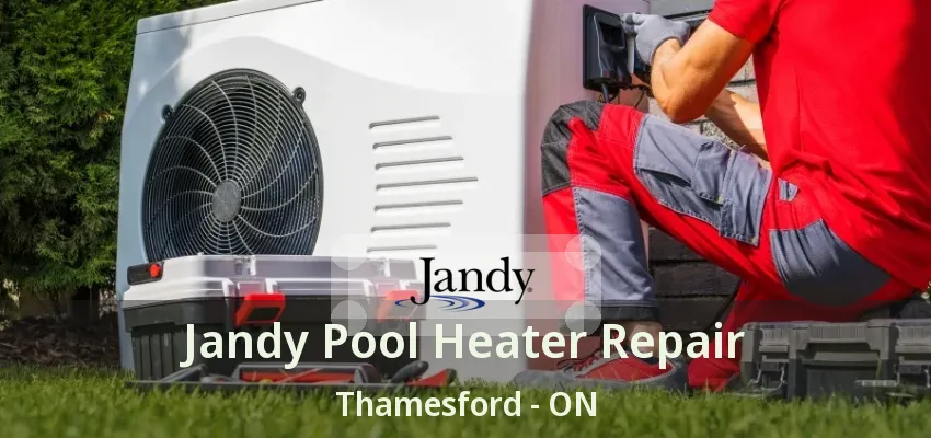 Jandy Pool Heater Repair Thamesford - ON Jandy Pool Heater Repair Thamesford - ON