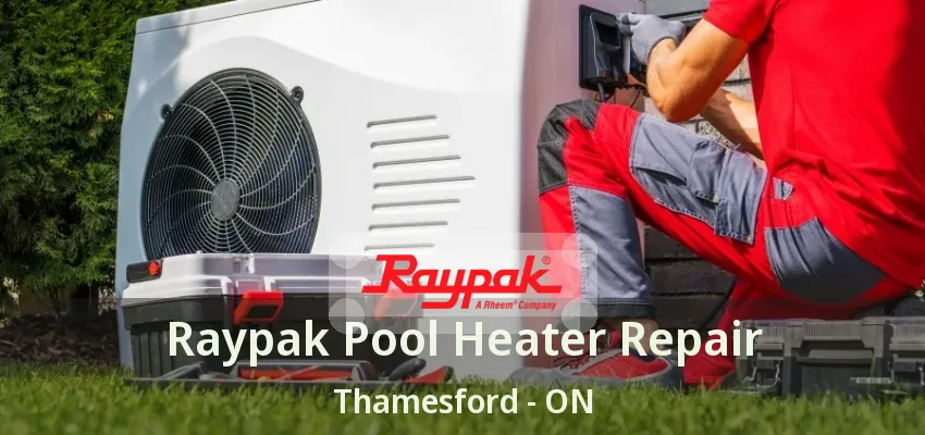 Raypak Pool Heater Repair Thamesford - ON Raypak Pool Heater Repair Thamesford - ON