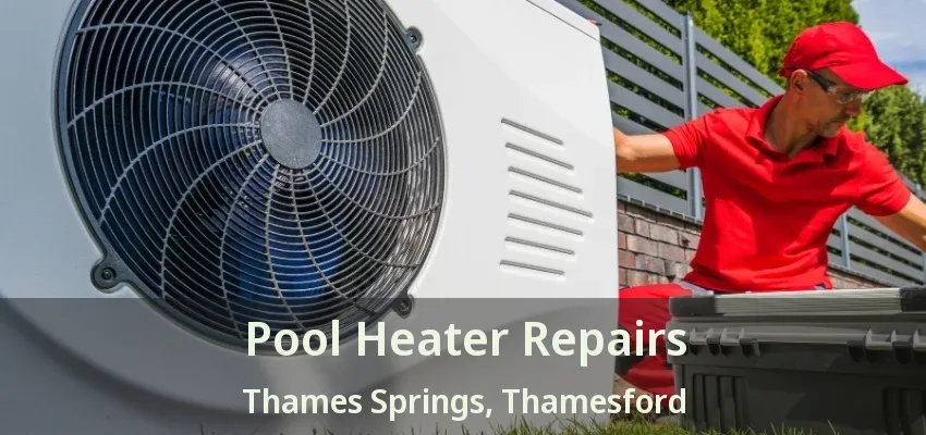 Pool Heater Repairs Thames Springs, Thamesford - ON Pool Heater Repairs Thames Springs, Thamesford - ON
