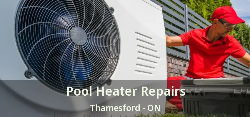 Pool Heater Repairs Thamesford - ON Pool Heater Repairs Thamesford - ON