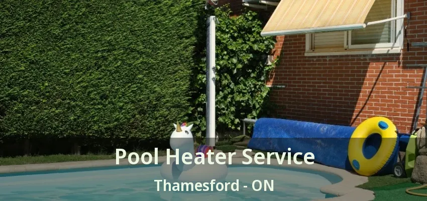 Pool Heater Service Thamesford - ON Pool Heater Service Thamesford - ON