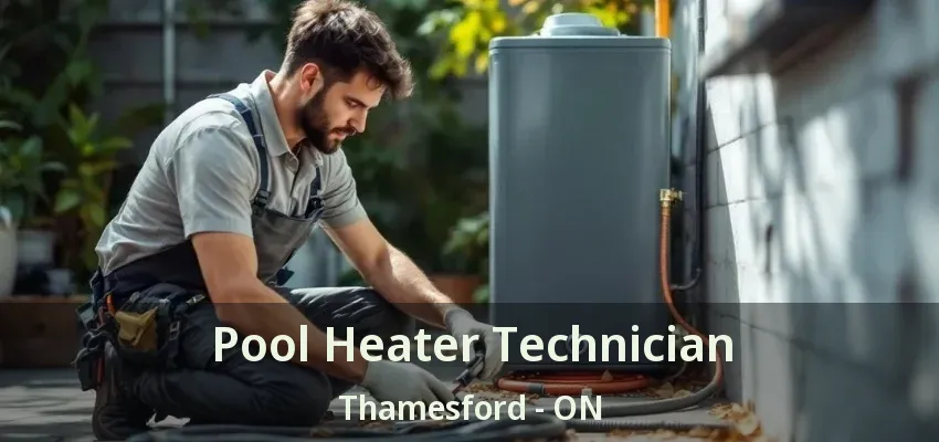 Pool Heater Technician Thamesford - ON Pool Heater Technician Thamesford - ON
