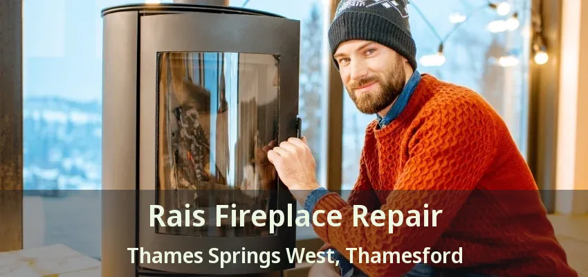 Rais Fireplace Repair Thames Springs West, Thamesford - ON Rais Fireplace Repair Thames Springs West, Thamesford - ON