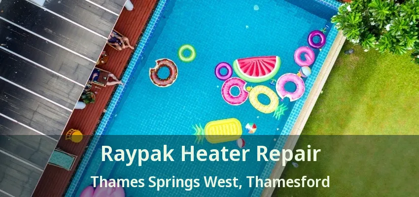 Raypak Heater Repair Thames Springs West, Thamesford - ON Raypak Heater Repair Thames Springs West, Thamesford - ON