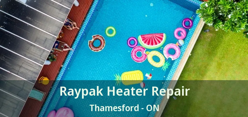 Raypak Heater Repair Thamesford - ON Raypak Heater Repair Thamesford - ON