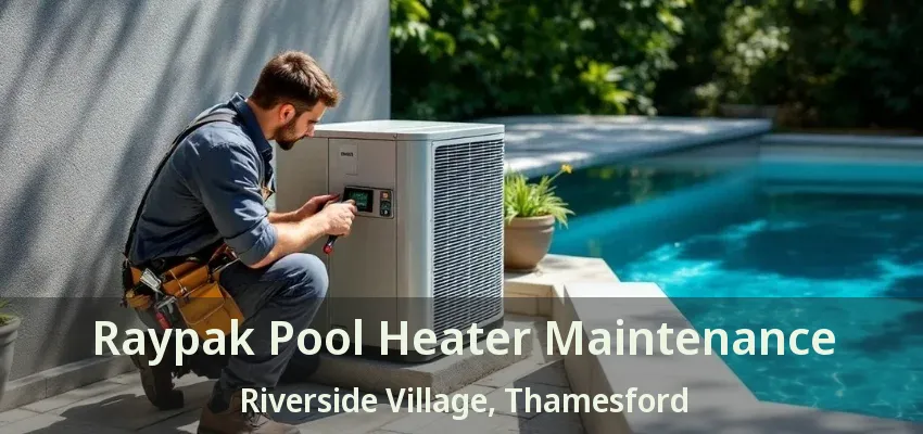 Raypak Pool Heater Maintenance Riverside Village, Thamesford - ON Raypak Pool Heater Maintenance Riverside Village, Thamesford - ON