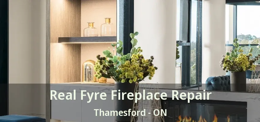 Real Fyre Fireplace Repair Thamesford - ON Real Fyre Fireplace Repair Thamesford - ON
