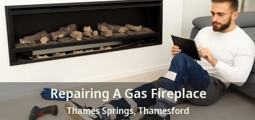 Repairing A Gas Fireplace Thames Springs, Thamesford - ON Repairing A Gas Fireplace Thames Springs, Thamesford - ON