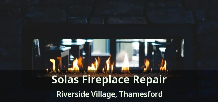 Solas Fireplace Repair Riverside Village, Thamesford - ON Solas Fireplace Repair Riverside Village, Thamesford - ON