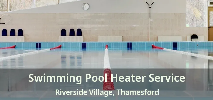 Swimming Pool Heater Service Riverside Village, Thamesford - ON Swimming Pool Heater Service Riverside Village, Thamesford - ON