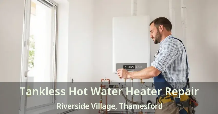 Tankless Hot Water Heater Repair Riverside Village, Thamesford - ON Tankless Hot Water Heater Repair Riverside Village, Thamesford - ON