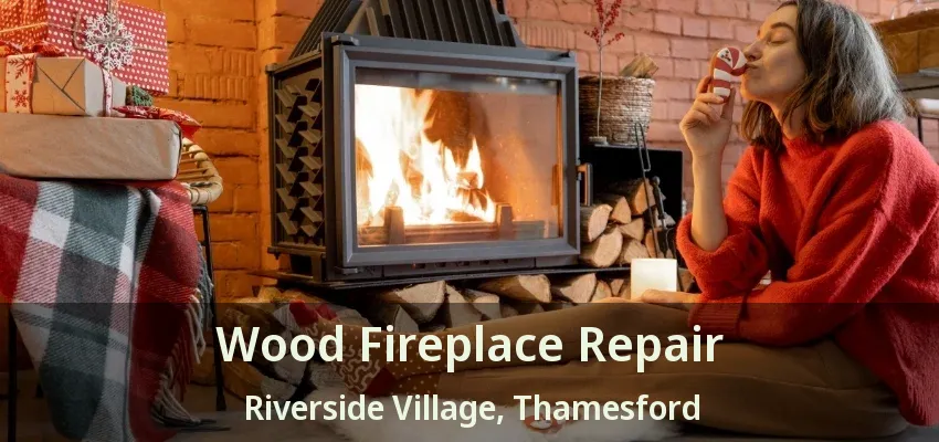 Wood Fireplace Repair Riverside Village, Thamesford - ON Wood Fireplace Repair Riverside Village, Thamesford - ON