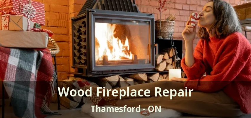 Wood Fireplace Repair Thamesford - ON Wood Fireplace Repair Thamesford - ON